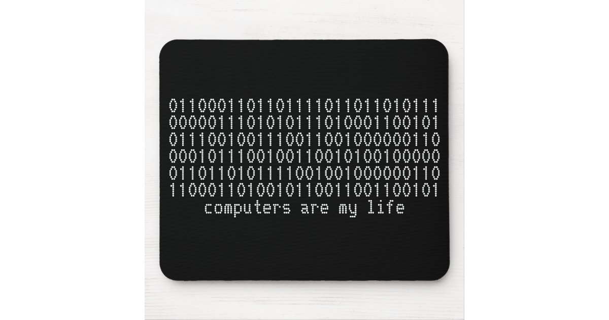 "computers are my life" binary mousepad | Zazzle