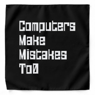Computers Make Mistakes To0 Bandana