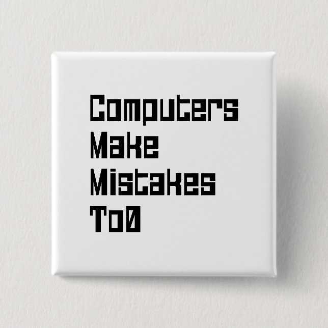 Computers Make Mistakes To0 Button (Front)