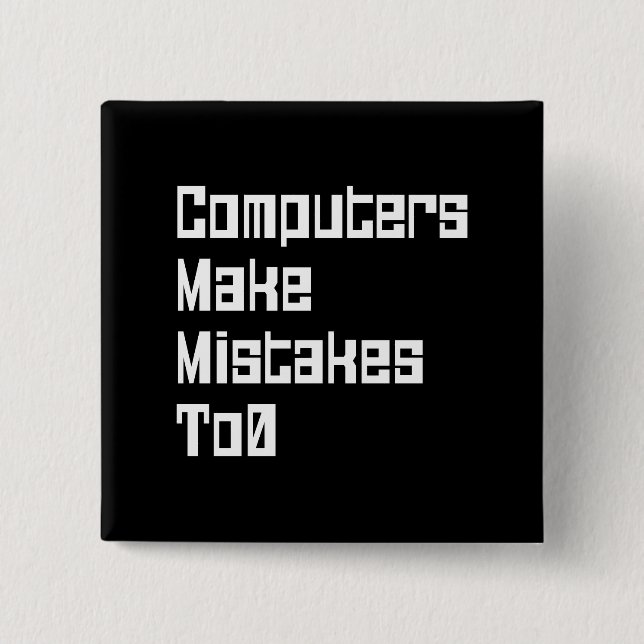 Computers Make Mistakes To0 Button (Front)