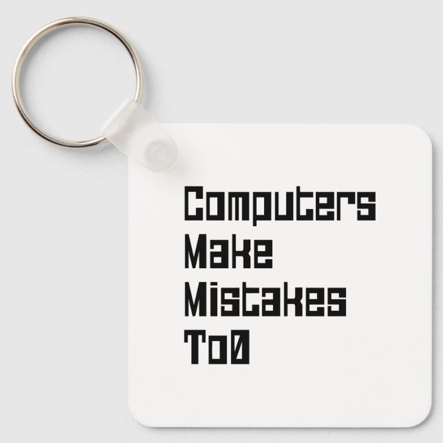 Computers Make Mistakes To0 Keychain (Front)
