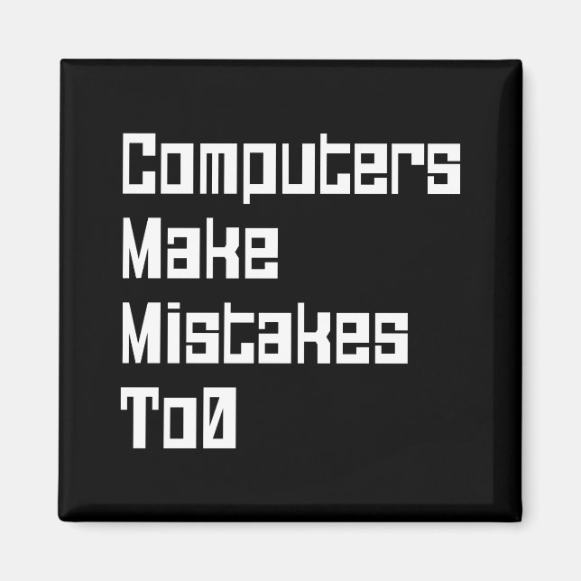 Computers Make Mistakes To0 Magnet (Front)