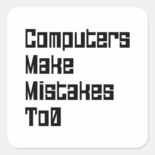 Computers Make Mistakes To0 Square Sticker (Front)
