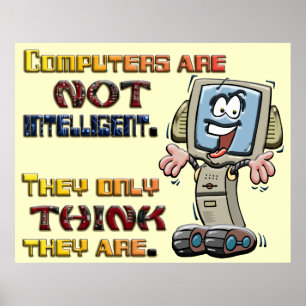 Computers Only Think They are Intelligent Poster