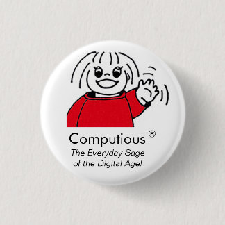 Computious - 'The Everyday Sage of the Digital Age Pinback Button
