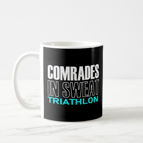 Comrades in Sweat _ Funny Triathlon Premium  Coffee Mug