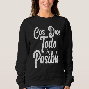 Con Dios Todo Es Posible - Christian Jesus Faith L Sweatshirt