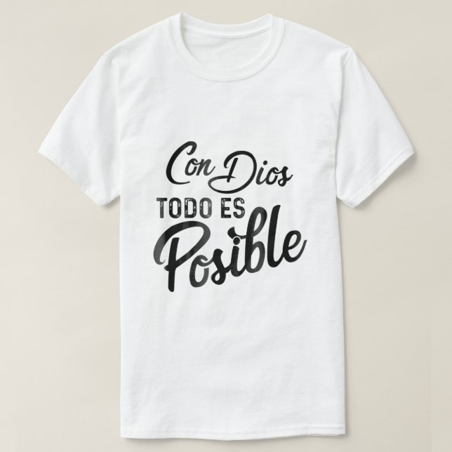 Con Dios Todo Es Posible Christian T-Shirt (Design Front)