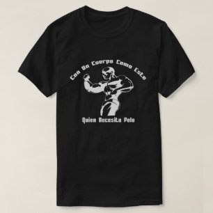 Con Un Cuerpo Como Este, ¿Quién Necesita Pelo T-Shirt