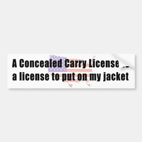 Concealed Carry license to put on my jacket Bumper Sticker