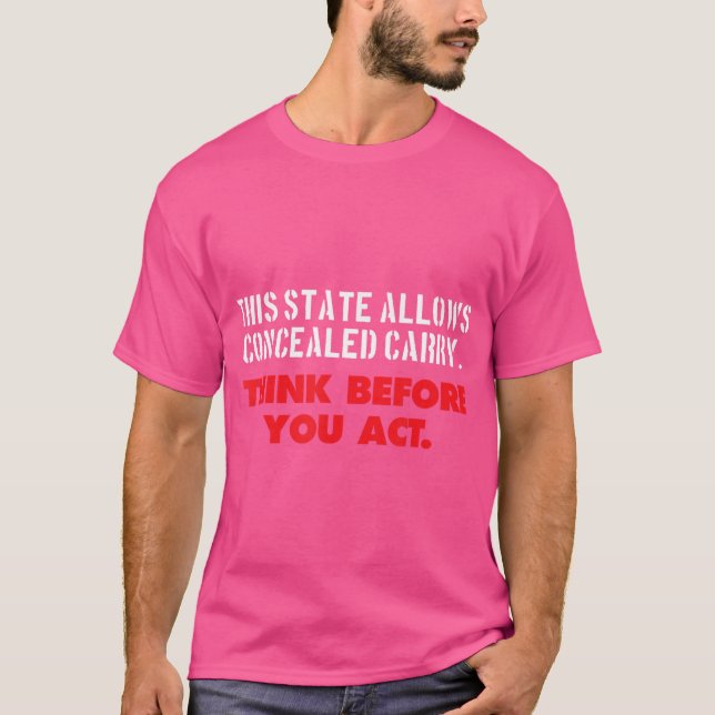 Concealed Carry Think Before You Act Gun Rights T-Shirt (Front)