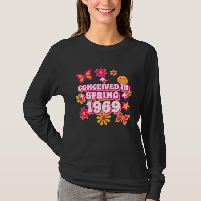 Conceived in Spring 1969 1970 Born Edition T-Shirt (Front)