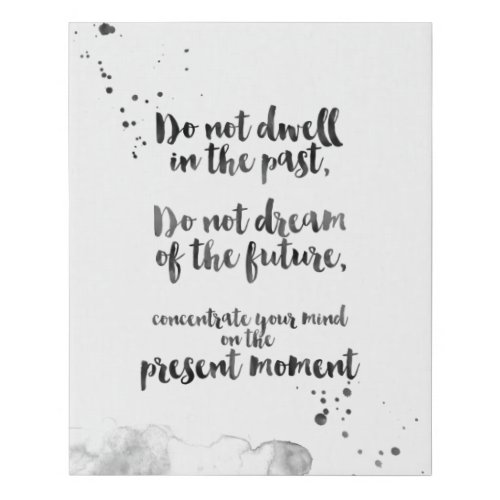 Concentrate Your Mind On The Present Moment Faux Canvas Print
