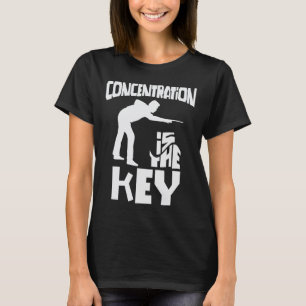 Concentration Is The Key Funny Pool Billiards Focu T-Shirt