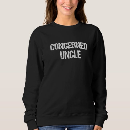Concerned Uncle Groom Dogs Not Kids   Sweatshirt
