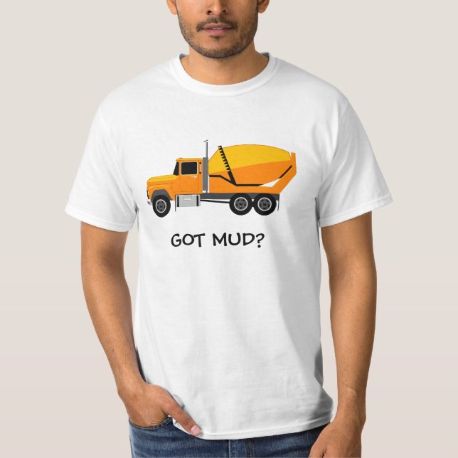 concrete%20mixer, GOT MUD? T-Shirt (Front)