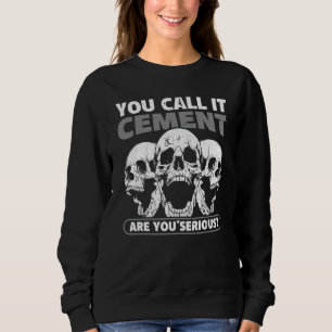Concrete builder's saying for construction work on sweatshirt