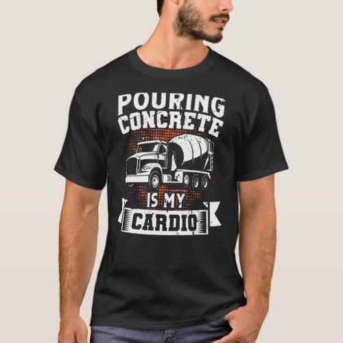 Concrete builders saying with truck for construct T_Shirt