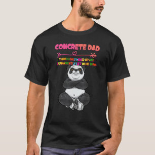 Concrete Dad Thoroughly Mixed Up Humor Sarcastic T-Shirt