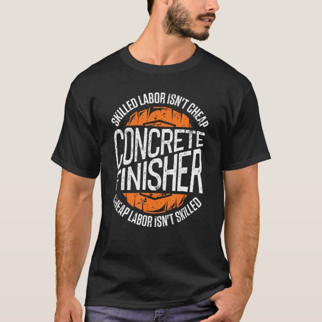 Concrete Finisher  Concrete Engineer Setting Concr T-Shirt (Front)