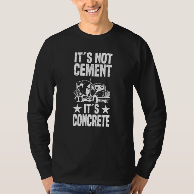 Concrete Finisher Construction Worker Laborer Ceme T-Shirt (Front)