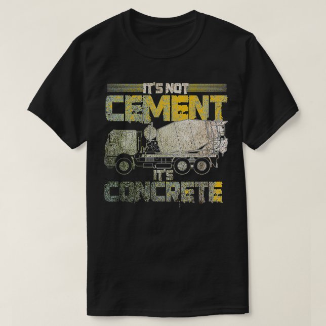 Concrete Finisher Funny Not Cement It's Concrete M T-Shirt (Design Front)