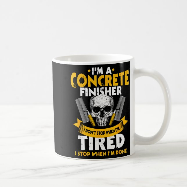 Concrete Finisher I Don't Stop When I'm Tired Ceme Coffee Mug (Right)