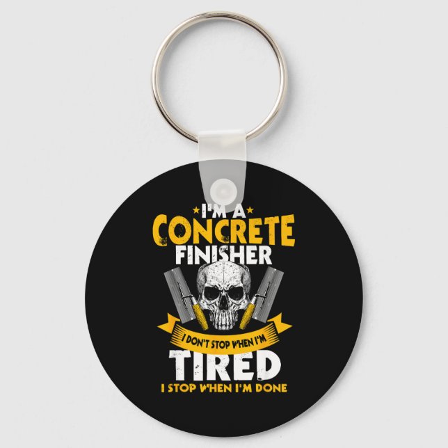 Concrete Finisher I Don't Stop When I'm Tired Ceme Keychain (Front)