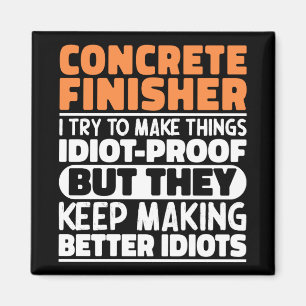 Concrete Finisher I Try To Make Things Funny Quote Magnet
