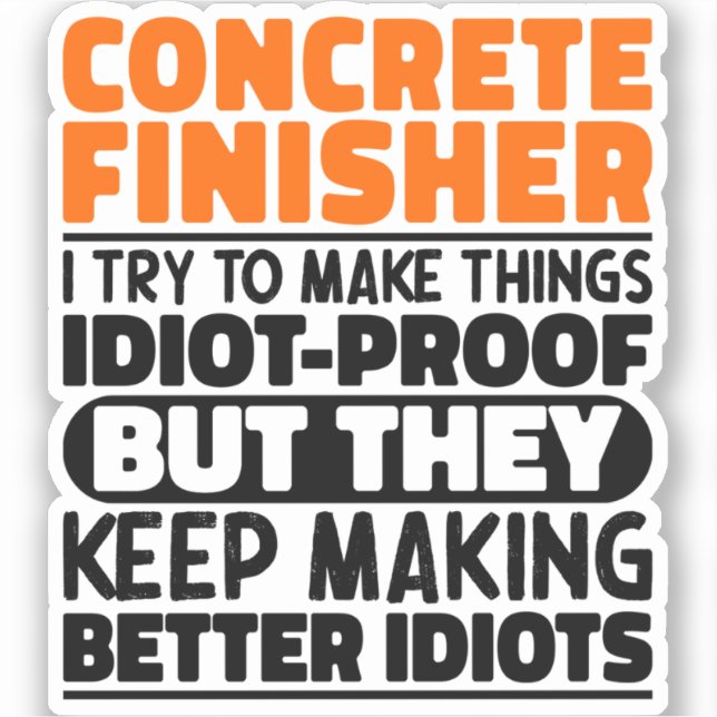 Concrete Finisher I Try To Make Things Funny Quote Sticker (Front)