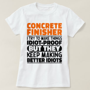 Concrete Finisher I Try To Make Things Funny Quote T-Shirt
