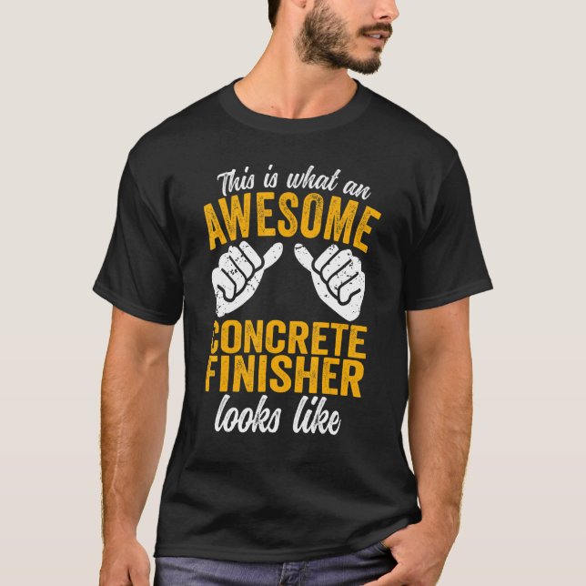 Concrete Finisher This Is What An Concrete Mixer T T-Shirt (Front)