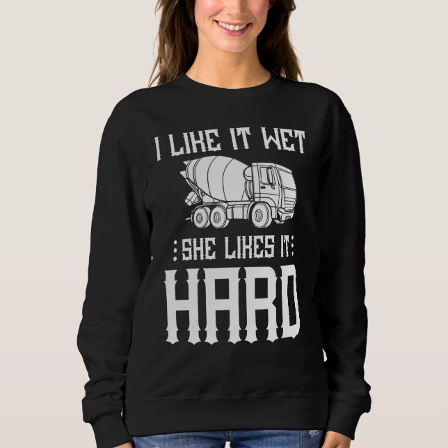 Concrete Finisher Worker  Cement Mixer Truck Drive Sweatshirt (Front)