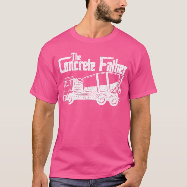 Concrete Finisherhe Concrete Father Constructions  T-Shirt (Front)