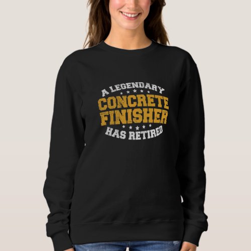 Concrete Mixer Quote for a Retired Concrete Mixer Sweatshirt