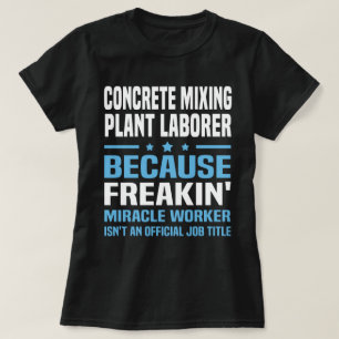 Concrete Mixing Plant Laborer T-Shirt