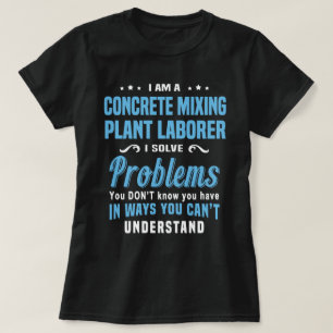 Concrete Mixing Plant Laborer T-Shirt