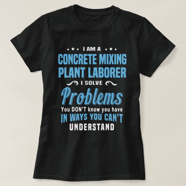 Concrete Mixing Plant Laborer T-Shirt (Design Front)