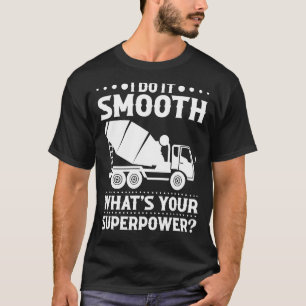 Concrete Truck Concrete Worker Concrete Finisher T T-Shirt