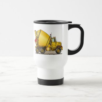 Concrete Truck Travel Mug by justconstruction at Zazzle