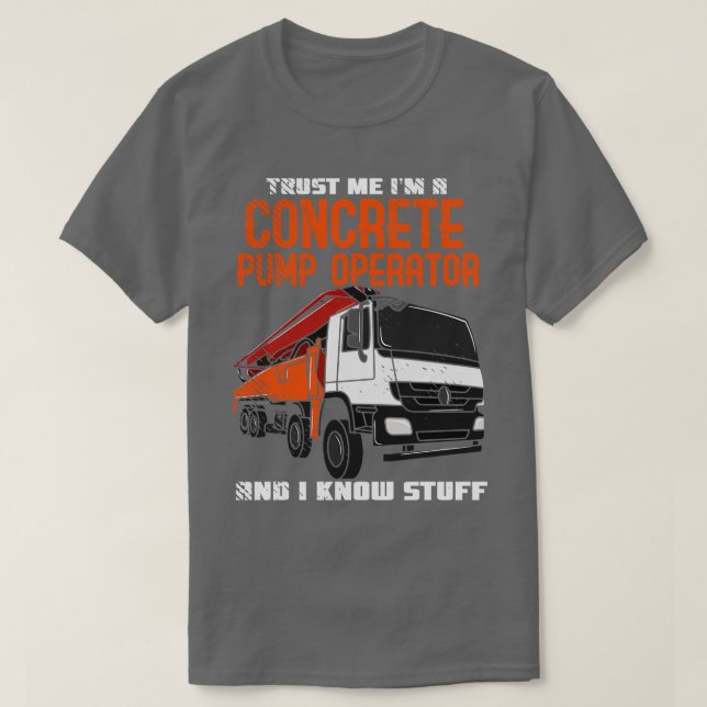 Concrete Worker Concrete Pump Operator  T-Shirt (Design Front)