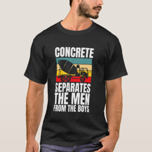 Concrete Worker Crew The Man Form The Boy T-Shirt