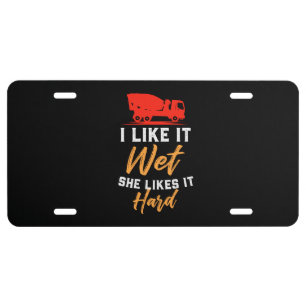 Concrete Worker - I Like It Wet License Plate