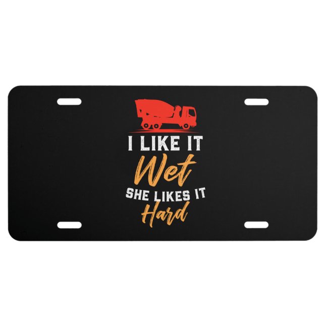 Concrete Worker - I Like It Wet License Plate (Front)