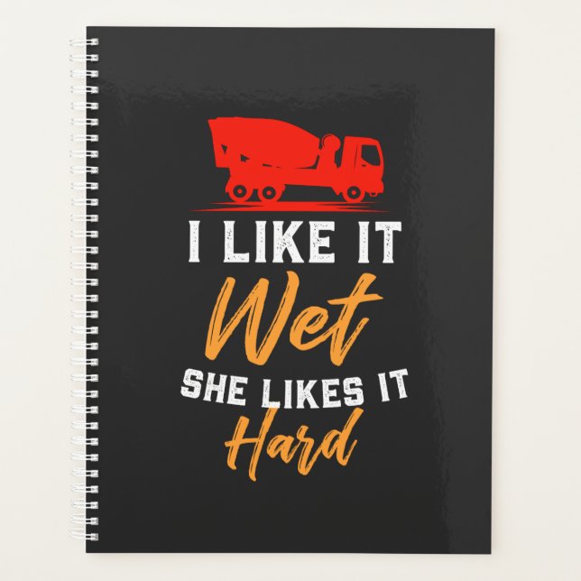 Concrete Worker - I Like It Wet Planner (Front)