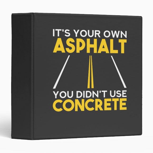 Concrete Worker - It's Your Own Asphalt 3 Ring Binder (Front/Spine)