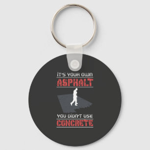 Concrete Worker - It's Your Own Asphalt Keychain