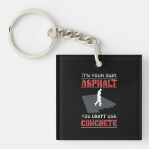 Concrete Worker - It's Your Own Asphalt Keychain