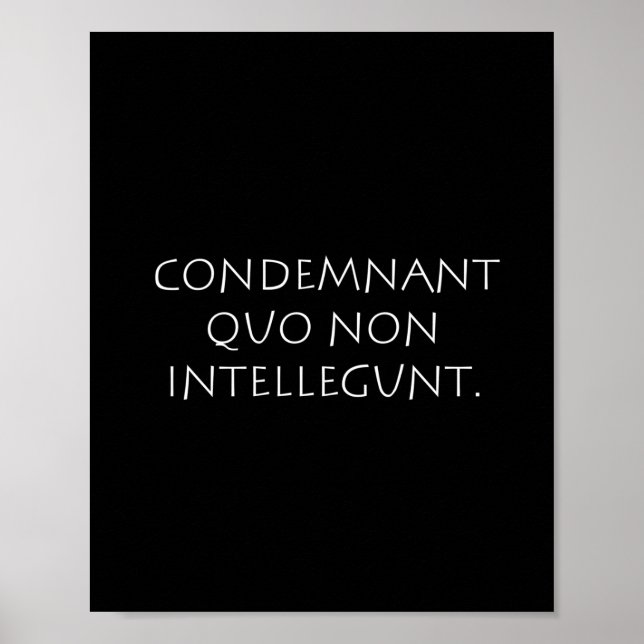 Condemnant quo non intellegunt poster (Front)