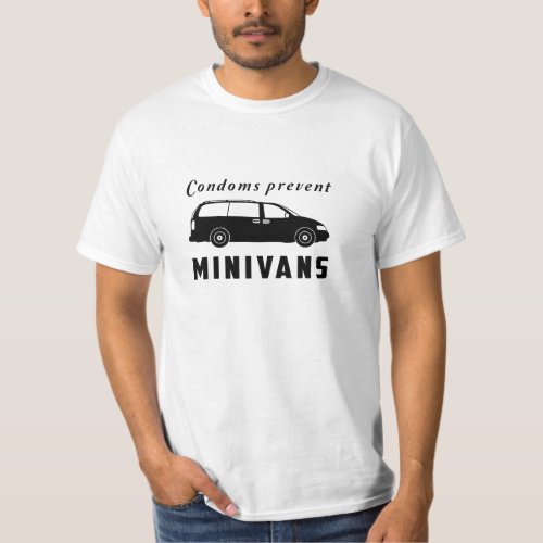 Condoms Prevent Minivans T_Shirt